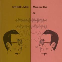 Other Lives : Mind the Gap